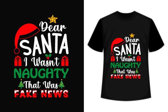Dear Santa I Wasn’t Naughty That Was Fak: A Unique T-Shirt Design for All Occasions