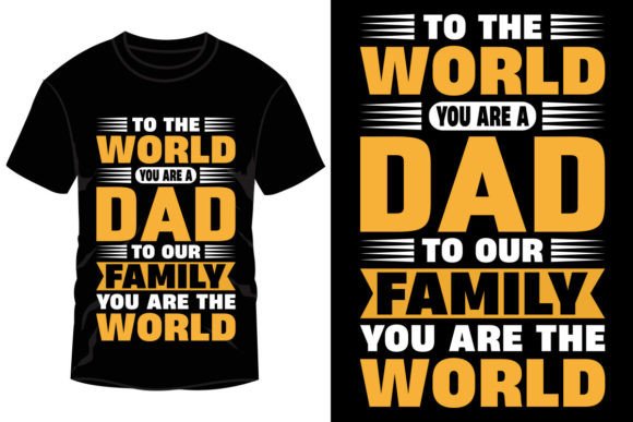 To the World You Are a Dad to Our Tshirt: A Unique Design for Personal Expression