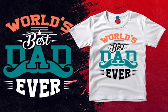 World's Best Dad Ever T Shirt Design